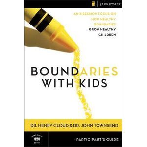 Boundaries with Kids Participant's Guide: When to Say Yes, How to Say No -- Henr